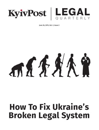 How To Fix Ukraine’s
Broken Legal System
June 26, 2015, Vol. 2, Issue 2
 