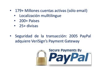 Pay Pal cobra
- comisión: 1,9-3,4% +
0,35€ al receptor
- conversión de divisa
PayPal no cobra :
- Al comprador
- Por consi...