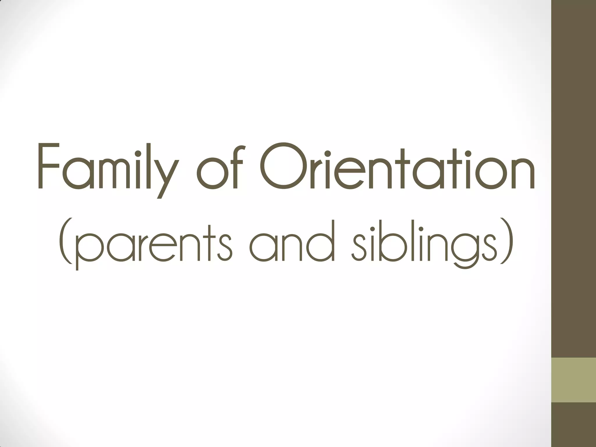 Family of Orientation
(parents and siblings)
 