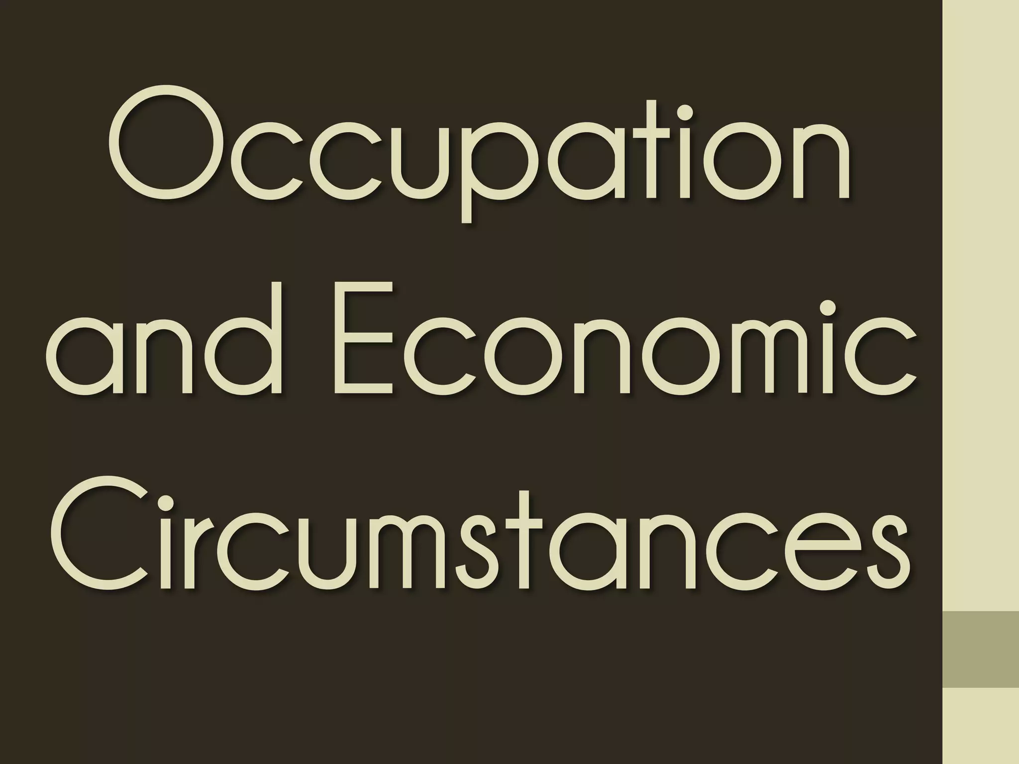 Occupation
and Economic
Circumstances
 