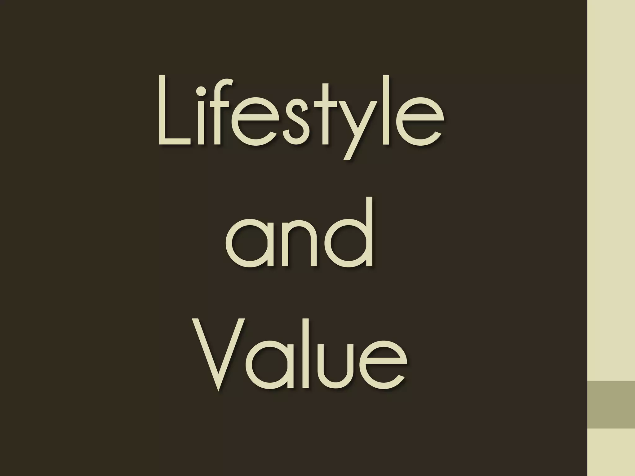 Lifestyle
and
Value
 