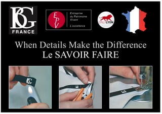 26
Le SAVOIR FAIRE
When Details Make the Difference
Entreprise
du Patrimoine
Vivant
L’excellence
 