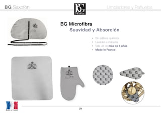 29
BG Microfibra
• Sin aditivos químicos
• Lavables a máquina
• Vida útil de más de 5 años
• Made in France
Suavidad y Absorción
BG Saxofón Limpiadores y Pañuelos
Made in France
 
