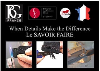 39
When Details Make the Difference
Entreprise
du Patrimoine
Vivant
L’excellence
Le SAVOIR FAIRE
 