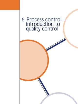 6. Process control—
introduction to
quality control
 