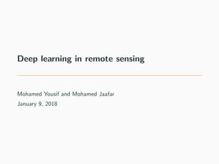 Deep learning in remote sensing
Mohamed Yousif and Mohamed Jaafar
January 9, 2018
 