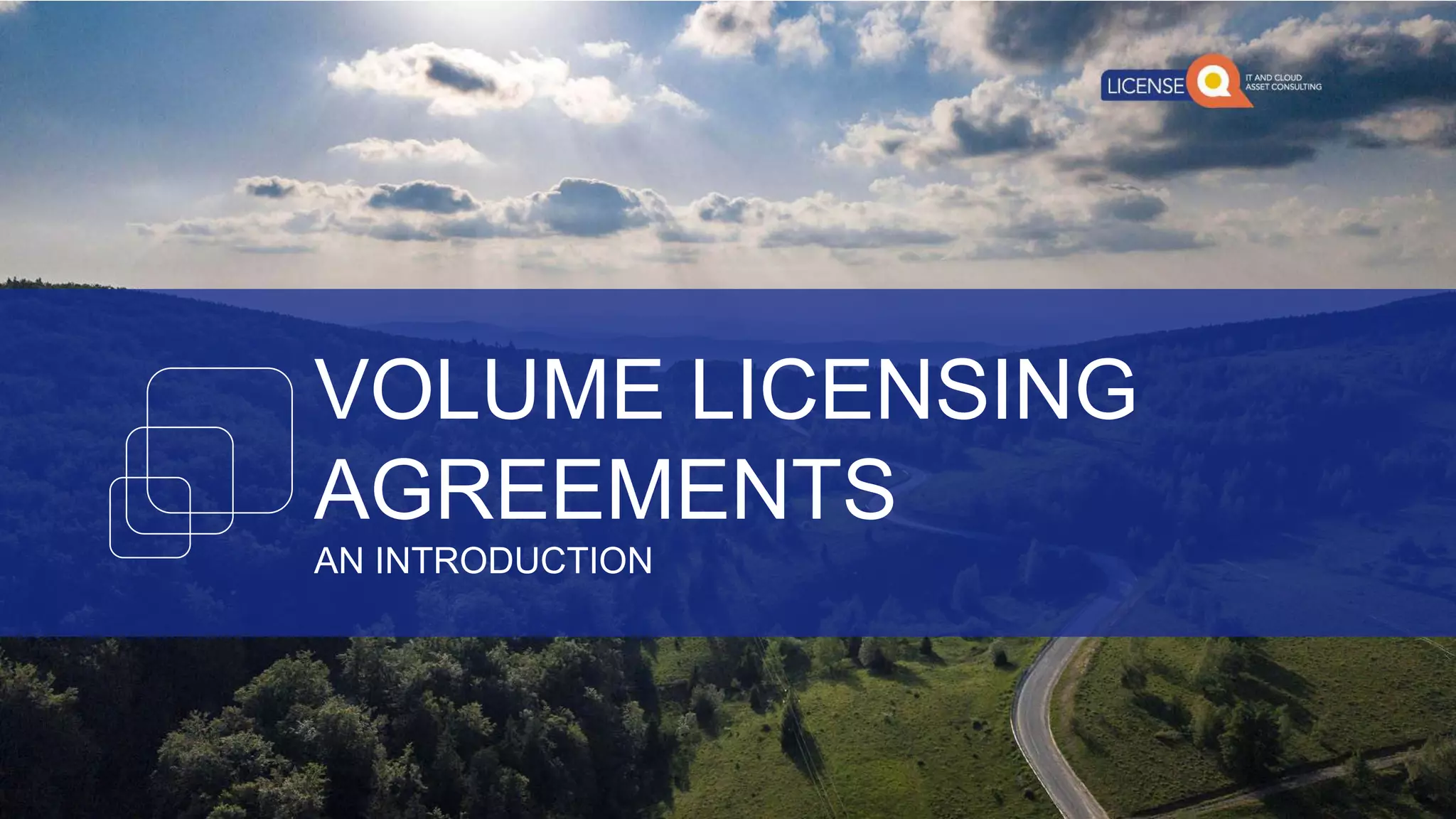 VOLUME LICENSING
AGREEMENTS
AN INTRODUCTION
 