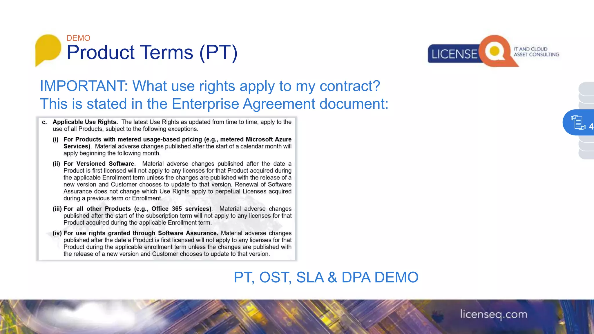PT, OST, SLA & DPA DEMO
DEMO
Product Terms (PT)
IMPORTANT: What use rights apply to my contract?
This is stated in the Enterprise Agreement document:
4
 