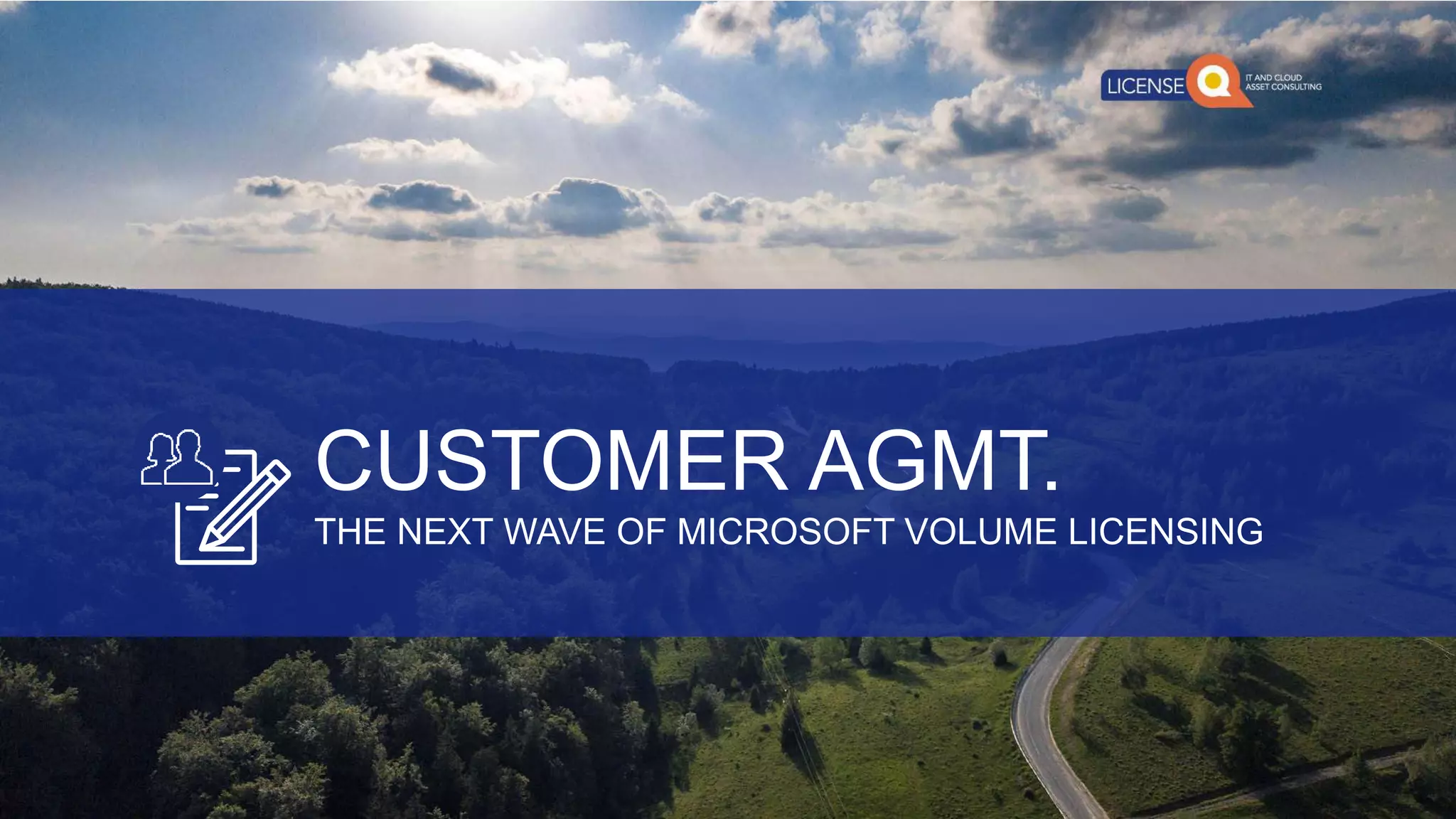 CUSTOMER AGMT.
THE NEXT WAVE OF MICROSOFT VOLUME LICENSING
 
