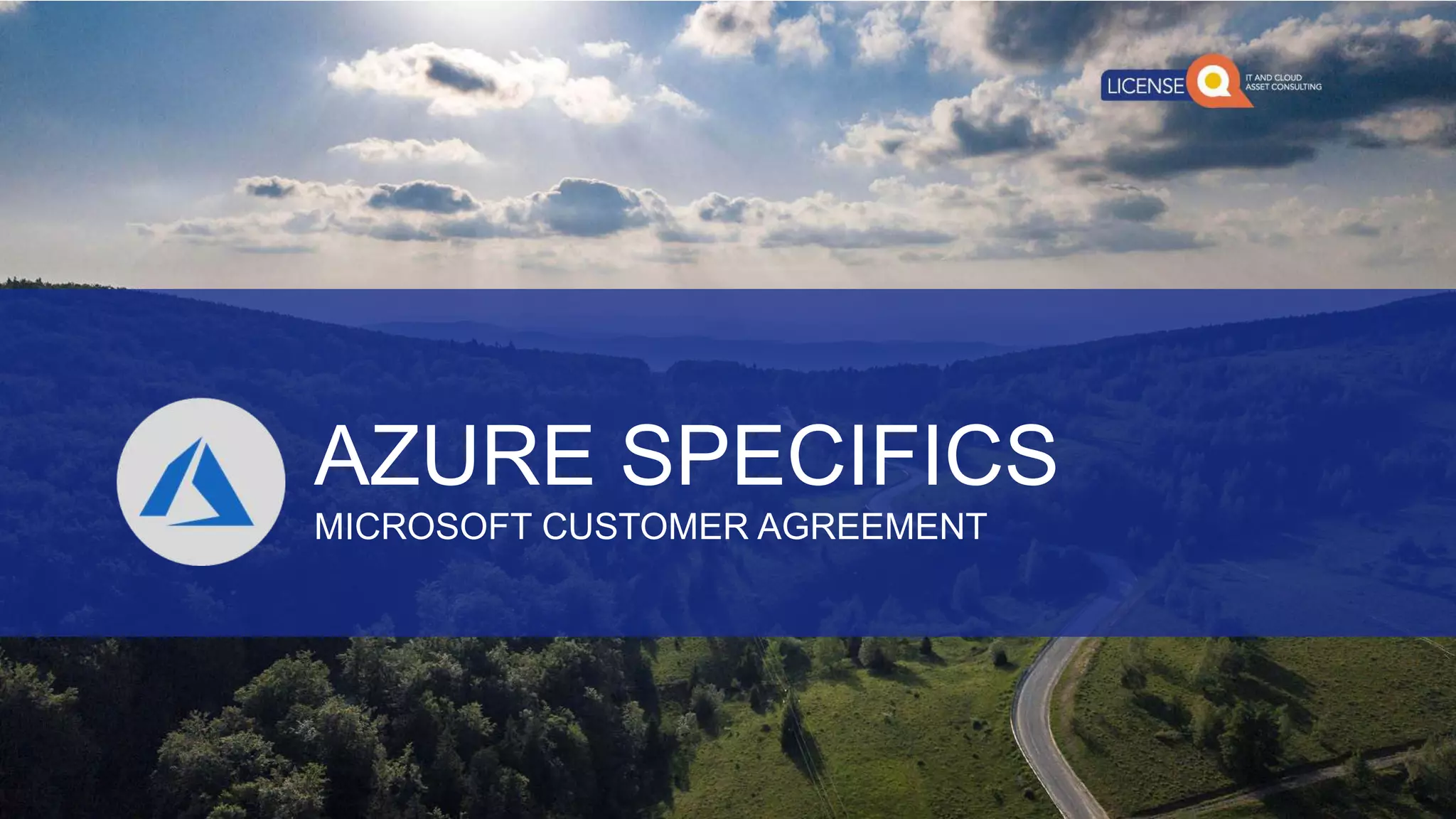 AZURE SPECIFICS
MICROSOFT CUSTOMER AGREEMENT
 