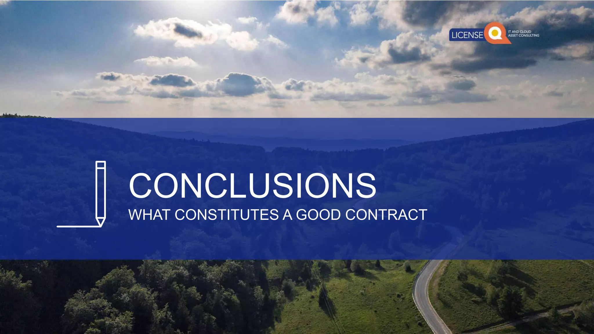 CONCLUSIONS
WHAT CONSTITUTES A GOOD CONTRACT
 