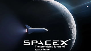 The promising future of
space travel
 