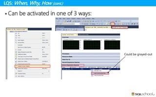 LQS: When, Why, How (cont.)
 Can be activated in one of 3 ways:
 