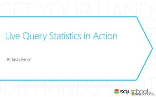 Live Query Statistics in Action
 