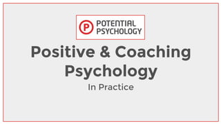 Positive & Coaching
Psychology
In Practice
 