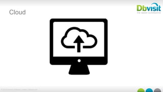 © 2015 Dbvisit Software Limited | dbvisit.com
Cloud
 