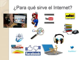 ¿Para qué sirve el Internet?