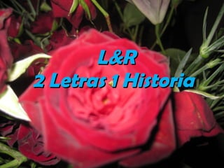 L&R 2 Letras 1 Historia  
