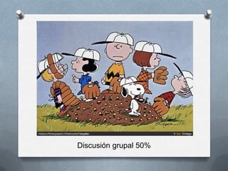 Discusión grupal 50%
 