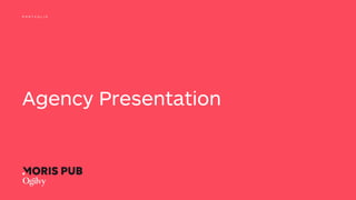 Agency Presentation
P O R T F O L I O
 