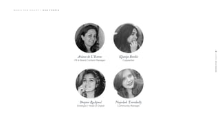 Ariane de L’Estrac
PR & Brand Content Manager
M O R I S P U B O G I L V Y | O U R P E O P L E
Khatija Bordie
Copywriter
Deeptee Ruchpaul
Strategist / Head of Digital
Najeebah Toorabally
Community Manager
 