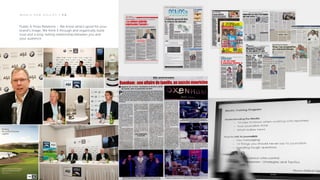 Public & Press Relations – We know what’s good for your
brand’s image. We think it through and organically build
trust and a long-lasting relationship between you and
your audience.
M O R I S P U B O G I L V Y | P R
 