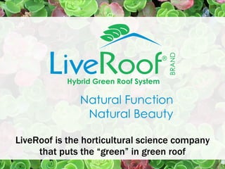 LiveRoof is the horticultural science company that puts the “green” in green roof 