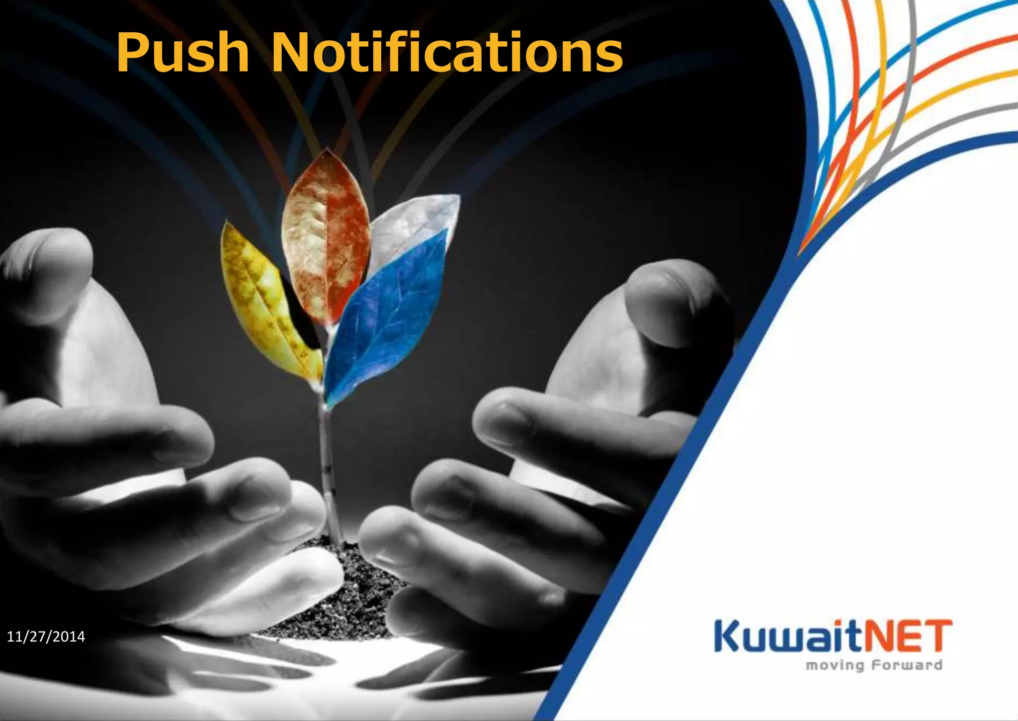 Push Notifications 
11/27/2014 
 
