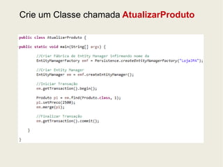 Crie um Classe chamada AtualizarProduto 
 