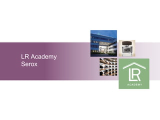 LR Academy
Serox

 