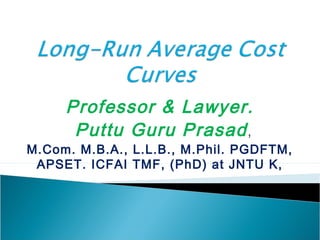 Professor & Lawyer.
Puttu Guru Prasad,
M.Com. M.B.A., L.L.B., M.Phil. PGDFTM,
APSET. ICFAI TMF, (PhD) at JNTU K,
 