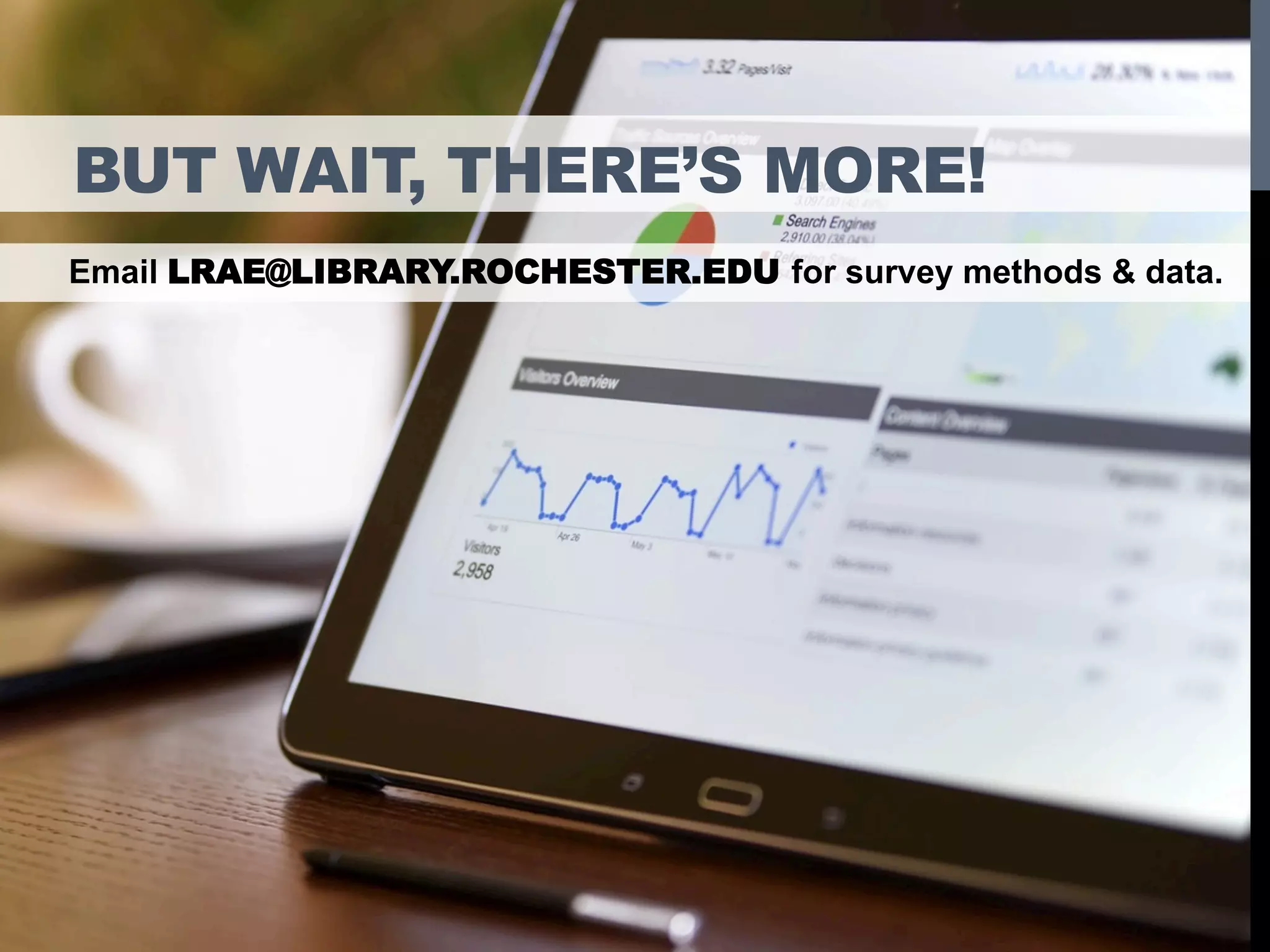 BUT WAIT, THERE’S MORE!
Email LRAE@LIBRARY.ROCHESTER.EDU for survey methods & data.