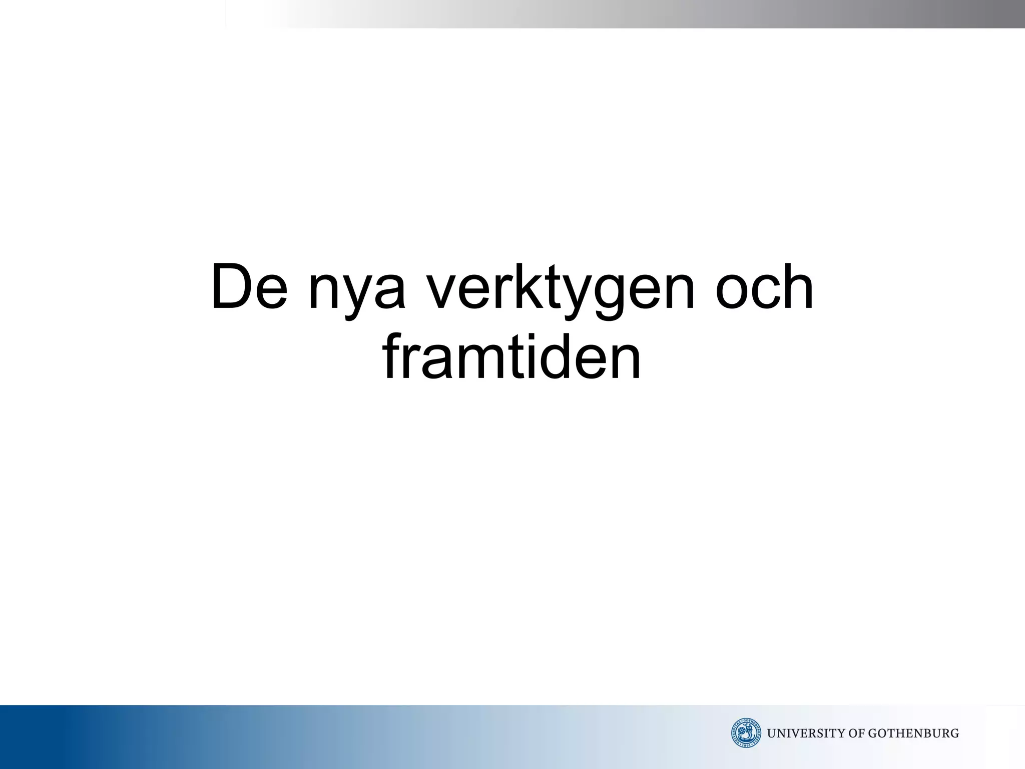 De nya verktygen och framtiden 