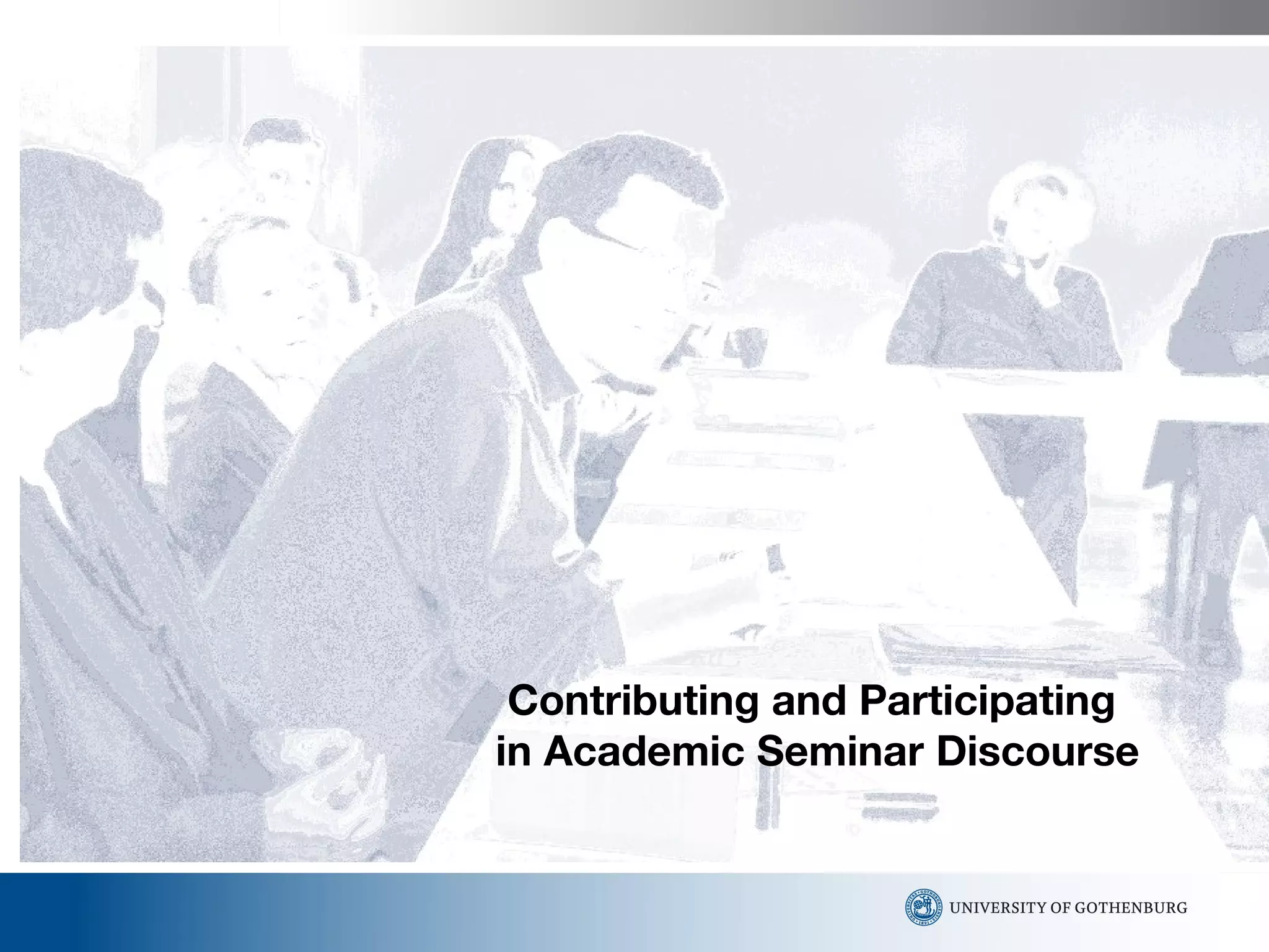 Contributing and Participating  in Academic Seminar Discourse 