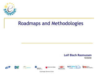 Roadmaps and Methodologies  04/06/09 Leif Bloch Rasmussen 
