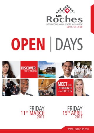 Discover
 the cAMPus




                     meet our
                     stuDents
                     And FAcultY




       FrIdAY              FrIdAY
11 MArch
  th
                        15 APrIl
                           th
              2011                 2011

                            www.lesroches.edu
 