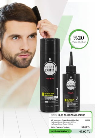 ŞİMDİ 11,90 TL KAZANÇLISINIZ
SET İNDİRİM FİYATI
Birim Fiyatların Toplamı 59,80 TL
47,90 TL
%20
KAZANÇLISINIZ
LR nova pure Power Boost Men Set 26032
1xPower Boost Şampuan ∙ 200 ml
1xPower Boost Tonik ∙ 150 ml 
 