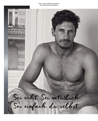 Sei echt. Sei natürlich.
Sei einfach du selbst.
Shop : www.eimkaufen-ab-werk.de
LR www.lrworld.com/schweizer
 