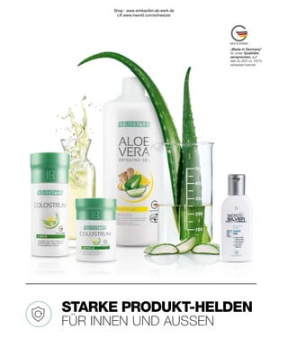 STARKE PRODUKT-HELDEN
FÜR INNEN UND AUSSEN
„Made in Germany“
ist unser Qualitäts-
versprechen, auf
das du dich zu 100 %
verlassen kannst.
Shop : www.eimkaufen-ab-werk.de
LR www.lrworld.com/schweizer
 