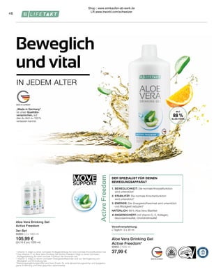Active
Freedom
Behälter 4
Wrap around label
64889_AVHoney_NEM_DE_AT_CH_NL_FR
Basisetikett (142 x 238 mm)
Leporello Basisetiektt (132 x 127 mm)
Health & Beauty Systems GmbH
59215 Ahlen, Deutschland
www.LRworld.com
Ungeöffnet mindestens haltbar bis Ende: Ongeopend minstens houdbaar tot:
Avant ouverture à consommer jusqu’à fin: Chiuso da consumare preferibilmente
entro la fine di:
Los-Nr.: Lotnr.: Lot n°: Lotto numero:
HergestelltinDeutschland/MadeinGermany/FabriquéenAllemagne/ProdottoinGermania
A � � FlüssigesNahrungsergänzungsmittelmitVitaminEundC
Zutaten:AloeVeraBarbadensisMillerGel(USA/Mexiko,88%),Fruktose,Kollagenhydrolysat,
Orangensaftkonzentrat,Chondroitinsulfat(0,5%),Glucosaminsulfat,Säuerungsmittel
(Citronensäure),Stabilisator(Xanthan),Konservierungsstoff(Kaliumsorbat),natürliches
Orangenaroma,VitaminC(L-Ascorbinsäure),VitaminE(DL-alpha-Tocopherylacetat).
Verzehrempfehlung:DreimaltäglicheinebiszurMarkierungbefüllteSteckkappe(=30ml)
einnehmen,ambestenvordenMahlzeiten(evtl.mitWasseroderFruchtsaftverdünnen).
Hinweis:VorGebrauchschütteln.NachdemÖffnenimKühlschrankaufbewahrenundzügig
verbrauchen.Dieangegebene,empfohlenetäglicheVerzehrmengedarfnichtüberschritten
werden.NahrungsergänzungsmittelsindkeinErsatzfüreineabwechslungsreicheund
ausgewogeneErnährung,diezusammenmiteinergesundenLebensweisevonBedeutungist.
ProduktaußerhalbderReichweitevonKindernaufbewahren.
*VitaminCträgtzueinernormalenKollagenbildungfüreinenormaleKnorpelfunktionbei./
*VitaminCcontributestonormalcollagenformationforthenormalfunctionofcartilage.
**derReferenzmengefürdietäglicheZufuhr
IComplémentalimentaireliquideavecvitamineEetC
Ingrédients:GelAloeVeraBarbadensisMiller(USA/Mexique,88%),fructose,hydrolysatede
collagène,concentrédejusd'orange,sulfatedechondroïtine(0,5%),sulfatede
glucosamine,acidifiant(acidecitrique),stabilisant(gommedexanthane),conservateurs
(sorbatedepotassium),arômenatureld'orange,vitamineC(acideL-ascorbique),vitamineE
(DL-alpha-acétatedetocophéryle).
Indication: Consommer3foisparjour30mldegelàboireAloeVeraFreedom(contenuéquivalentà
3bouchons),depréférenceavantlesrepas.Eventuellementdilueravecdel’eauoudujusdefruits.
Attention:Agiteravantl’emploi.Conserverauréfrigérateuraprèsouvertureetconsommer
rapidement.Ladosequotidiennerecommandéenedoitpasêtredépassée.Lescompléments
alimentairesnesauraientpasremplacerunealimentationvariéeetéquilibréeetunmodede
viesain.Tenirhorsdelaportéedesenfants.
N VloeibaarvoedingssupplementmetvitamineEenC
Ingrediënten:AloeVeraBarbadensisMillerGel(USA/Mexico,88%),fructose,
collageenhydrolysaat,sinaasappelconcentraat,chondroitinsulfaat(0,5%),glucosaminesulfaat,
voedingszuur(citroenzuur),stabilisator(xanthaan),bewaarmiddelen(kaliumsorbaat),natuurlijke
sinaasappelaroma,vitamineC(L-ascorbinezuur),vitamineE(DL-alfa-Tocopherylacetaat).
Gebruiksaanbeveling:3maaldagelijkseentotdemarkeringgevuldedop(=30ml)innemen,
bestvoordemaaltijd(eventueelmetwateroffruitsapverdunnen).
Aanwijzing:Schuddenvoorgebruik.Nahetopenenindekoelkastbewarenensnelnuttigen.
Deaangegevendagelijksehoeveelheiddientnietoverschredenteworden.Voedingssupple-
mentenzijngeenvervangingvooreenafwisselendeengebalanceerdevoeding,diesamenmet
eengezondelevensstijlvanbelangis.Productbuitenhetbereikvankinderenbewaren.
1000 ml
11 Einheiten*** /
11eenheden*** /
11 unités*** /
11porzioni***
M IntegratorealimentareliquidoconvitaminaEeC
Ingredienti:AloeVeraBarbadensisMillerGel(USA/Messico,88%),fruttosio,collagene
idrolizzato,succod’aranciaconcentrato,solfatodicondroitina(0,5%),solfatodiglucosamina,
acidificante(acidocitrico),stabilizzante(xantano),conservante(sorbatodipotassio),aroma
naturaleall‘arancia,vitaminaC(acidoL-ascorbico),vitaminaE(DL-alfa-tocoferilacetato).
Consigliperl'assunzione:Assumerepertrevoltealgiornountappodichiusurapienofino
allatacca(=30ml),preferibilmenteprimadeipasti(sipuòdiluireconacquaosuccodifrutta).
Avvertenze:Agitareprimadell‘uso.Dopol’aperturaconservareinfrigoriferoeconsumare
entroquattrosettimane.Nonsuperareladosegiornalieraconsigliata.Gliintegratorinon
sostituisconoun’alimentazionevariaedequilibratacheèimportanteavereinsiemeaduno
stiledivitasano.Conservareilprodottoalriparodallaportatadeibambinipiccoli.
Importato e distribuito in Italia da:
LR Health & Beauty Systems srlu
Via Pitagora 3
20016 Pero (MI), Italia
Vitamin E (α-TE)
Vitamin C
8,0 mg (67 %**)
50 mg (63 %**)
7,2 mg (60 %**)
45 mg (56 %**)
Nährstoffe pro 100 ml pro90ml(=3x30ml)***
*LavitamineCcontribueàlaformationnormaledecollagènepourassurerla
fonctionnormaledescartilages.
** du montant de référence pour l’apport journalier
Vitamine E (α-TE)
Vitamine C
8,0 mg (67 %**)
50 mg (63 %**)
7,2 mg (60 %**)
45 mg (56 %**)
Nutriments par 100 ml par90ml(=3x30ml)***
*VitamineCdraagtbijtoteennormalecollageenproductievooreennormale
gewrichtsfunctie.
**Percentagevandeaanbevolendagelijksehoeveelheid
Vitamine E (α-TE)
Vitamine C
8,0 mg (67 %**)
50 mg (63 %**)
7,2 mg (60 %**)
45 mg (56 %**)
Voedingsstoffen per 100 ml per90ml(=3x30ml)***
*LavitaminaCcontribuisceadunanormaleformazionedelcollageneperuna
funzionenormaledellecartilagini.
**dosegiornalieradiriferimento
Vitamina E (α-TE)
Vitamina C
8,0 mg (67 %**)
50 mg (63 %**)
7,2 mg (60 %**)
45 mg (56 %**)
Elementi nutritivi per 100 ml per90ml(=3x30ml)***
65661
This product is certified by:
WWW.SGS-QUALITAETSSIEGEL.DE WWW.IASC.ORG
Vertrieb in der Schweiz durch:
LR Health & Beauty Systems AG
Turmstrasse 30
6312 Steinhausen, Schweiz
ACTIVE FREEDOM
88% reines Aloe Vera Blattfilet /
88% pure Aloe Vera leaf fillet
Unterstützung für Gelenke* /
Support for joints*
MOVE
SUPPORT
MIT
88 %
ALOE VERA
1.	BEWEGLICHKEIT: Die normale Knorpelfunktion
	 wird unterstützt1
2.	STABILITÄT: Die normale Knochenfunktion
	 wird unterstützt2
3.	ENERGIE: Der Energiestoffwechsel wird unterstützt 		
	 und Müdigkeit reduziert3
NATÜRLICH: 88 % Aloe Vera-Blattfilet
+ ANGEREICHERT: mit Vitamin C, E, Kollagen,
	 Glucosaminsulfat, Chondroitinsulfat
DER SPEZIALIST FÜR DEINEN
BEWEGUNGSAPPARAT
Verzehrempfehlung:
∙ Täglich: 3 x 30 ml
48
1
Vitamin C trägt zu einer normalen Kollagenbildung für eine normale Knorpelfunktion bei.
² Das Vitamin C im Aloe Vera Drinking Gel Active Freedom trägt zu einer normalen
	 Kollagenbildung für eine normale Funktion der Knochen bei.
3
Vitamin C trägt zu einem normalen Energiestoffwechsel und zur Verringerung von
	 Müdigkeit und Ermüdung bei.
*	Nahrungsergänzungsmittel sind kein Ersatz für eine abwechslungsreiche und ausgewo-
gene Ernährung und eine gesunde Lebensweise.
Aloe Vera Drinking Gel
Active Freedom
3er-Set
80883 | 3 x 1000 ml
105,99 €
(34,16 € pro 1000 ml)
Aloe Vera Drinking Gel
Active Freedom*
80850 | 1000 ml
37,99 €
IN JEDEM ALTER
Beweglich
und vital
„Made in Germany“
ist unser Qualitäts-
versprechen, auf
das du dich zu 100 %
verlassen kannst.
Shop : www.eimkaufen-ab-werk.de
LR www.lrworld.com/schweizer
 