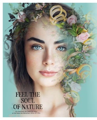 FEEL THE
SOUL
OF NATURE
Ein Geschenk der Seele der Natur
an die Seele des Menschen, SOUL OF YOU.
Shop : www.eimkaufen-ab-werk.de
LR www.lrworld.com/schweizer
 