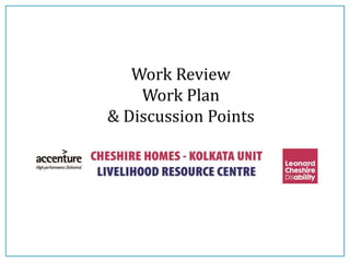 Work Review
Work Plan
& Discussion Points
 