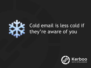 Cold email is less cold
when it comes from a
contact form
 