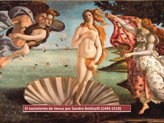 El nacimiento de Venus por Sandro Botticelli (1445-1510)
 