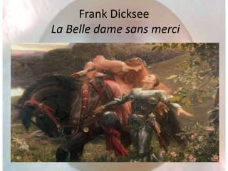 Frank Dicksee
La Belle dame sans merci
 