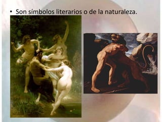 • Son símbolos literarios o de la naturaleza.
 