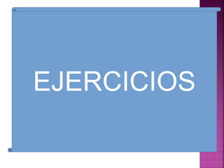 EJERCICIOS
 