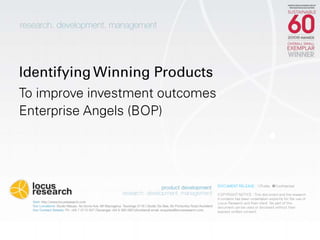 Identifying Winning Products	 To improve investment outcomes Enterprise Angels (BOP) 