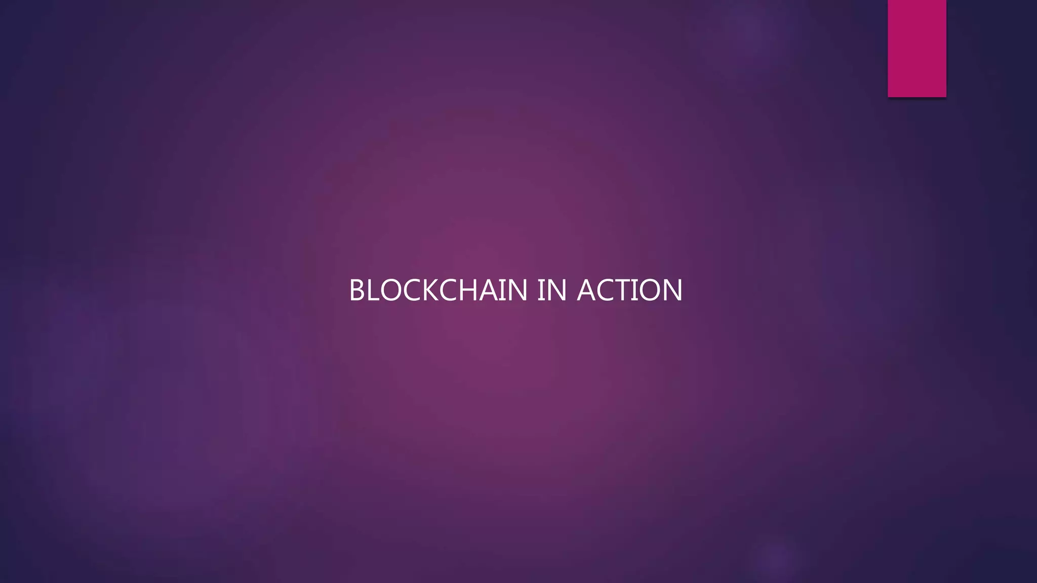 BLOCKCHAIN IN ACTION
 