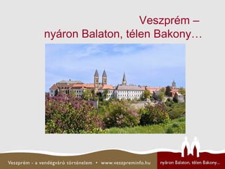 Veszprém –  nyáron Balaton, télen Bakony… 